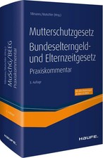 Mutterschutzgesetz, Bundeselterngeld- und Elt...