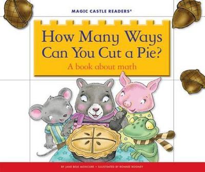 How Many Ways Can You Cut a Pie?: A Book About Math (Magic Castle Readers: M...