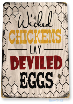 TIN SIGN Wicked Chickens Lay Deviled Eggs, Pen, Coop, Rustic, Kitchen Décor B059
