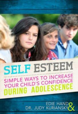 Self Esteem: Simple Ways To Increase Your Child's Confidence During Adolesc...