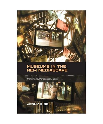 Museums in the New Mediascape: Transmedia, Participation, Ethics, Jenny 