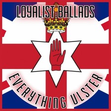 Loyalist Ballads By Everything Ulster