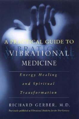A Practical Guide to Vibrational Medicine: Energy Healing and Spiritual ...