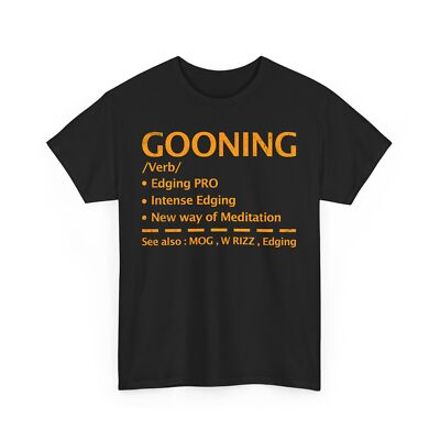 Gooning T-Shirt, Unique T-Shirt, Bold Statements T Shirt, Meme T Shirt,