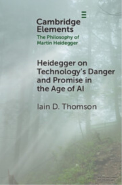 Heidegger on Technology's Danger and Promise in the Age of AI (Elements in the Philosophy of Martin Heidegger) - Image 5