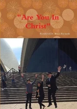 "Are You In Christ" by Reverend Dr. Brian RICHARDS.A.I.P.C.[M.A.C.A.] (English)