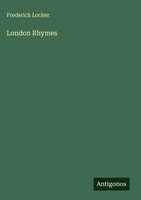 Frederick Locker | London Rhymes | Buch | Englisch (2025) | Antigonos Verlag