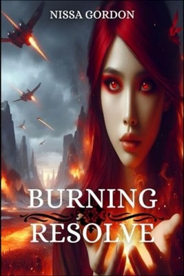 Burning Resolve: Book Three (Burning Rage Series) -  NEW Nissa Gordon 2022-10-08