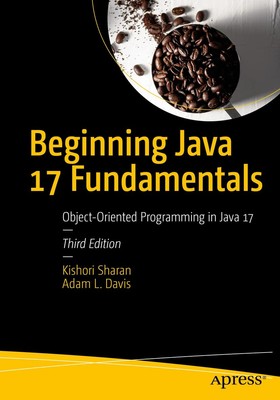 Beginning Java 17 Fundamentals: Object-Oriented Programming in Java 17 - pap...