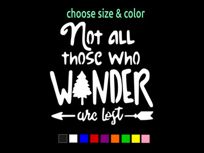 Not All Those Who Wander Are Lost Nature Sticker Vinyl Decal CHOOSE SIZE COLOR