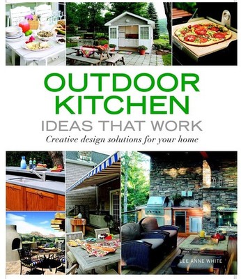 Outdoor Kitchen Ideas that Work: Creative Design Solutions for Your Home (Ta...