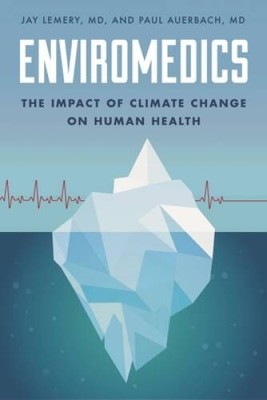 Enviromedics: The Impact of Climate Change on Human Health - Hardcover - GOOD