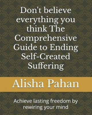 Don't believe everything you think The Comprehensive Guide to Ending Self-Create