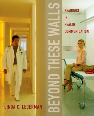 Beyond These Walls : Readings in Health Communication Paperback