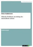 Dieter Stubbemann | Ethische Probleme Am Anfang Des Menschliche Lebens | Buch