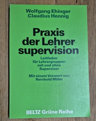 Praxis der Lehrersupervision: Leitfaden Lehrergruppen Supervisor* Ehinger/Hennig