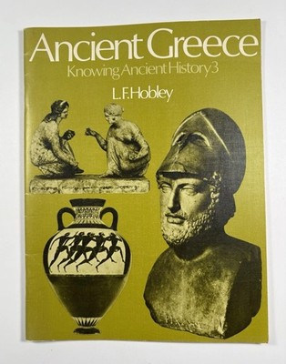 Ancient Greece Knowing Ancient History 3 L F Hobley 1981 Illustrated Rare
