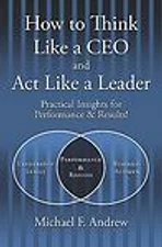 How to Think Like a CEO and Act Like a Leader:- paperback, 9781419683329, Andrew