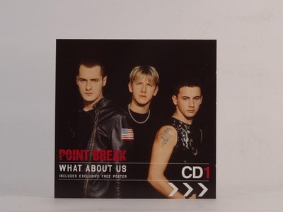 POINT BREAK WHAT ABOUT US (J23) 3 Track CD Single including Picture Sleeve WARNE