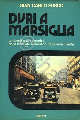 G. C. Fusco - Harte in Marseille - Romantische Lebensunterkunft der dreißiger Jahre - Aufl. 1974