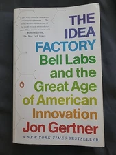 Idea Factory : Bell Labs and the Great Age of American Innovation by Jon 