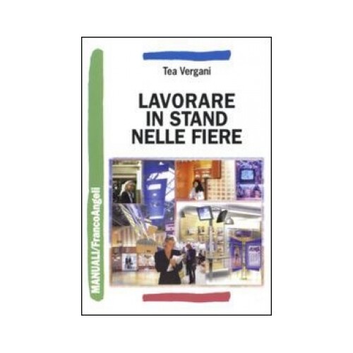 LIBRO LAVORARE IN STAND NELLE FIERE - TEA VERGANI - Foto 1 di 1