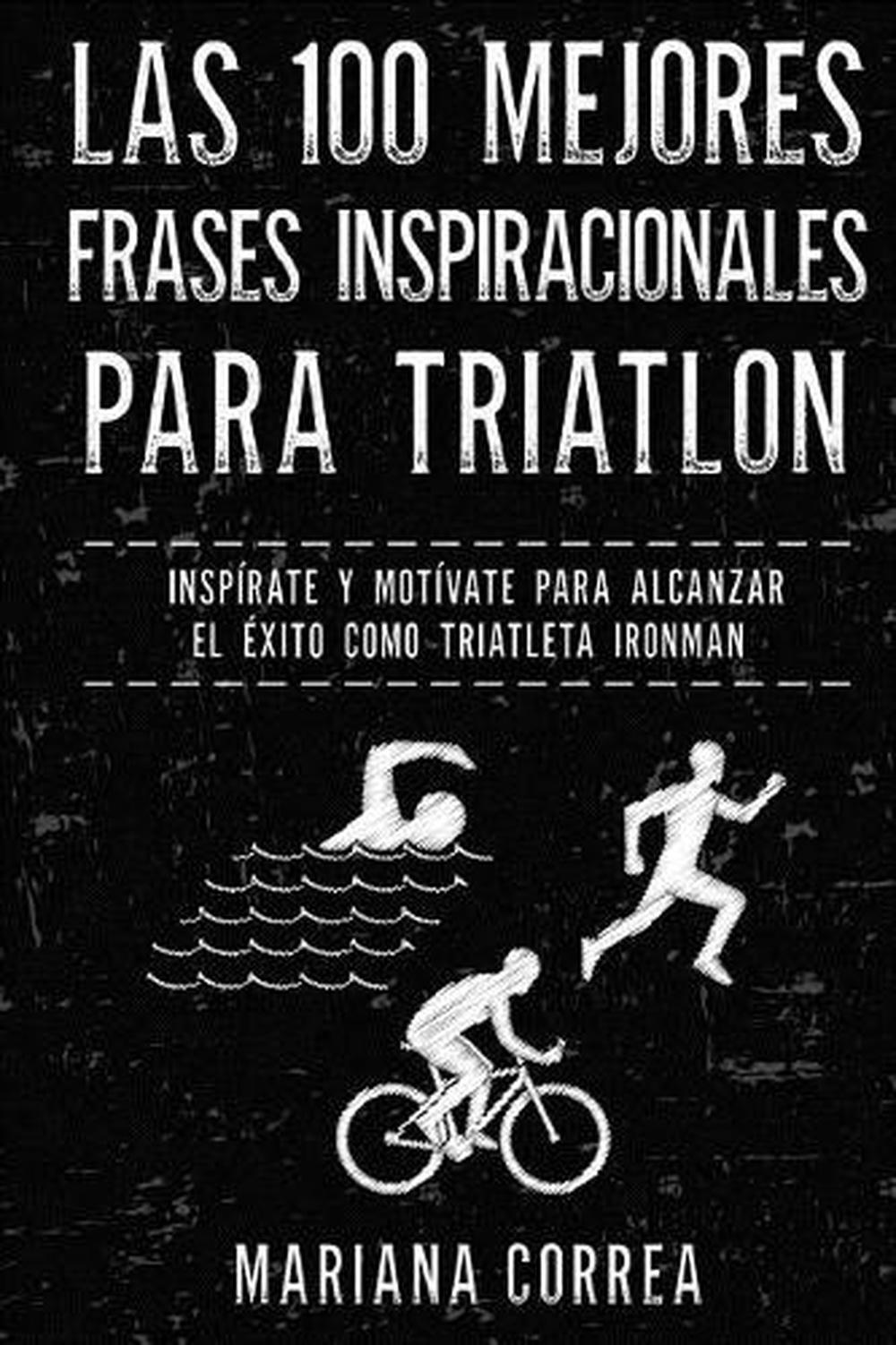 Las 100 MEJORES FRASES INSPIRACIONALES PARA TRIATLON INSPIRATE y