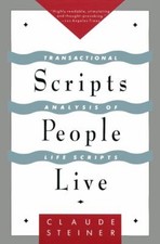 Scripts People Live : Transactional Analysis of Life Scripts Clau