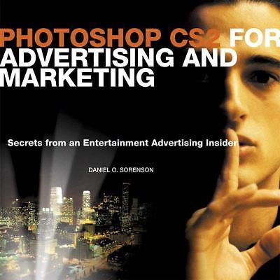 Photoshop CS2 For Advertising and Marketing: Secrets from an Entertainment...
