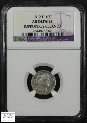 1912 D Barber Silver Dime 10C (Almost Uncirculated) NGC AU Details - Imp Cleaned