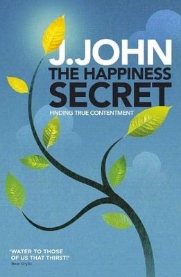 The Happiness Secret: Finding True Contentment,J. John