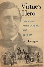 Virtue's Hero: Emerson, Antislavery, and Reform by Gougeon, Len