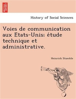 Voies de communication aux États-Unis; étude technique et administra