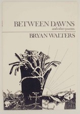 Bryan WALTERS / BETWEEN DAWNS AND OTHER POEMS 1st Edition 1972 #140558