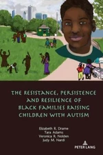 The Resistance, Persistence and Resilience of Black Families Raising Children wi