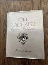 PERE LACHAISE ELYSIUM AS REAL ESTATE By Frederick Brown HC 1973 Cemetery History