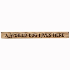 A Spoiled Dog Lives Here Sign - Engraved Wood 18" Long - Cream Ivory Dogs