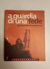 LIBRO BOOK A GUARDIA DI UNA FEDE 2004 CURVA SUD ROMA ULTRAS ASR  SCIARPE SCARF