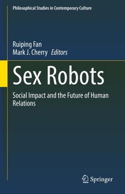 Sex Robots Mark J. Cherry