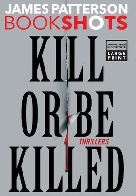 James Patterson Kill or Be Killed (Hardback) Bookshots (UK IMPORT)