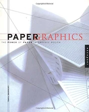 PAPER GRAPHICS: THE POWER OF PAPER IN GRAPHIC DESIGN By Catharine M. Fishel *VG*