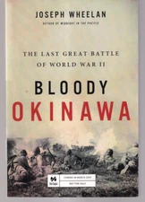 BLOODY OKINAWA: By Joseph Wheelan (2020 Uncorrected Proof TPB){S3}