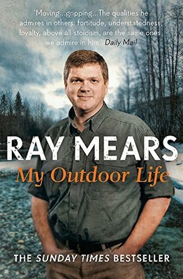 My Outdoor Life: The Sunday Times Bestseller by Mears, Ray 1444778218