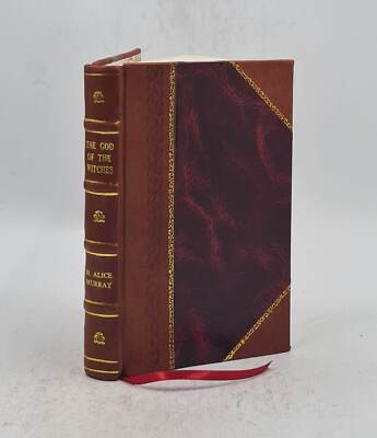 The God Of The Withces 1908 By Margaret Alice Murray [Leather Bound]