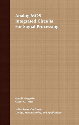 Analog MOS Integrated Circuits for Signal Processing (Wiley Series on Filter...