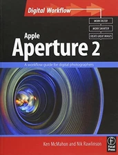 APPLE APERTURE 2: A WORKFLOW GUIDE FOR DIGITAL By Ken Mcmahon & Nik Rawlinson VG