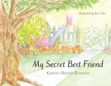 My Secret Best Friend Library Binding Kimberly Rogers-Busboom