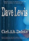 Ctrl-Alt-Delete: In Cyberspace No-one Can Hear You Scream by Dave Lewis (Paperback, 2011)