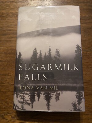 SIGNED Sugarmilk Falls By Ilona Van Mil 1st Edition First Printing 2005 HCDJ
