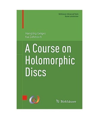 A Course on Holomorphic Discs, Kai Zehmisch, Hansjörg Geiges